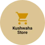 Business logo of KUSHWAHA STORE