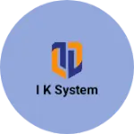 Business logo of I k system