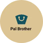 Business logo of PAL BROTHER