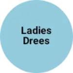 Business logo of Ladies drees