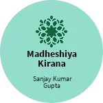 Business logo of Madheshiya kirana store