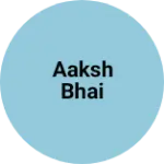 Business logo of Aaksh bhai