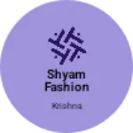 Business logo of Shyam fashion cloth store