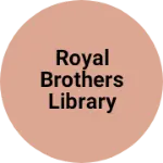 Business logo of Royal Brothers Library And Gift Shop