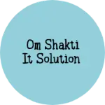 Business logo of Om Shakti IT Solution