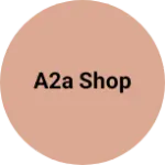 Business logo of A2a shop