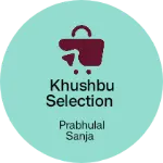 Business logo of Khushbu selection