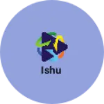 Business logo of Ishu