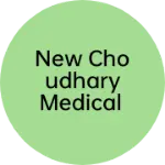 Business logo of New Choudhary Medical