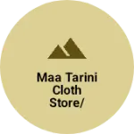 Business logo of MAA TARINI CLOTH STORE/SANDHYA COLLECTION
