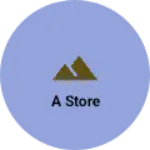 Business logo of A Store