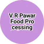 Business logo of V R PAWAR FOOD PROCESSING INDUSTRY