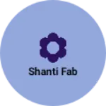 Business logo of Shanti fab
