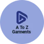 Business logo of A to Z garments