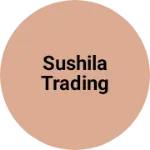 Business logo of Sushila trading