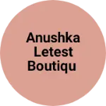 Business logo of Anushka letest boutiqu
