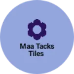 Business logo of Maa tacks tiles