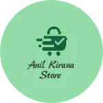 Business logo of Anil kirana store