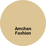 Business logo of Amchan fashion