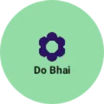 Business logo of Do Bhai