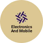 Business logo of Electronics and mobile