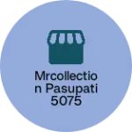 Business logo of Mrcollection pasupati 5075