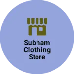 Business logo of Subham clothing store