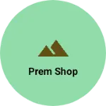 Business logo of Prem shop