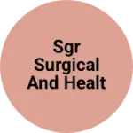 Business logo of Sgr surgical and healthcare
