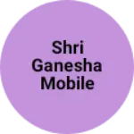 Business logo of Shri Ganesha mobile shop