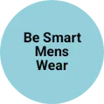 Business logo of Be smart mens wear