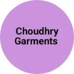 Business logo of Choudhry GARMENTS