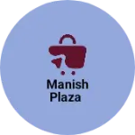 Business logo of Manish plaza