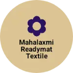 Business logo of Mahalaxmi readymat textile