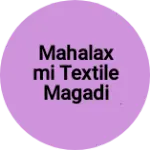 Business logo of Mahalaxmi textile Magadi main road Tavarekere