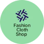 Business logo of Fashion Cloth Shop