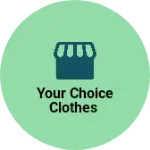 Business logo of Your choice clothes
