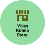Business logo of Vikas kirana store