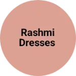 Business logo of Rashmi Dresses