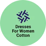 Business logo of Dresses for women cotton party wear