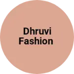 Business logo of Dhruvi fashion