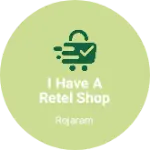 Business logo of I have a retel shop