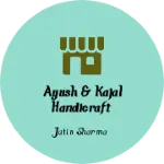Business logo of Ayush & kajal handicraft