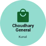 Business logo of Choudhary general Store
