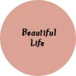 Business logo of Beautiful Life