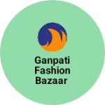 Business logo of Ganpati Fashion Bazaar