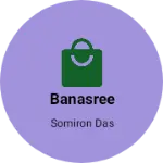 Business logo of Banasree