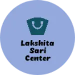 Business logo of Lakshita sari center