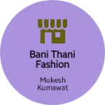 Business logo of Bani thani fashion