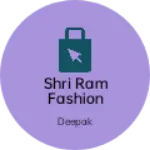 Business logo of Shri Ram fashion